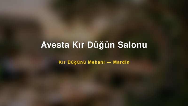 Avesta Kır Düğün Salonu Mardin Kır Düğünü Mekanı