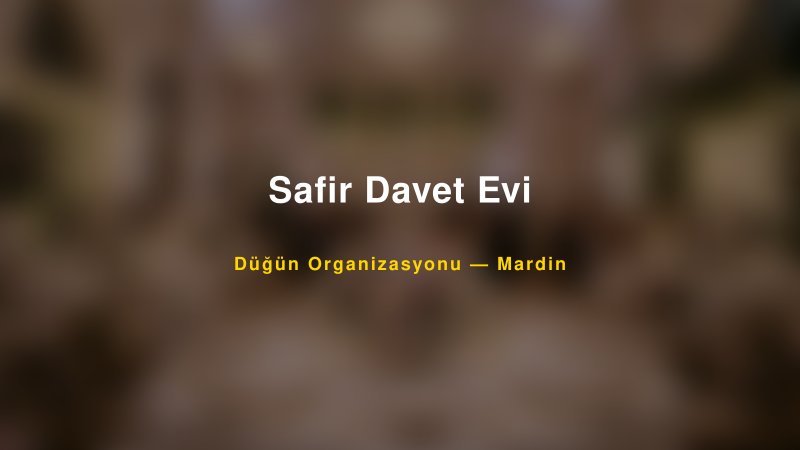 Safir Davet Evi Mardin Düğün Organizasyon Firması