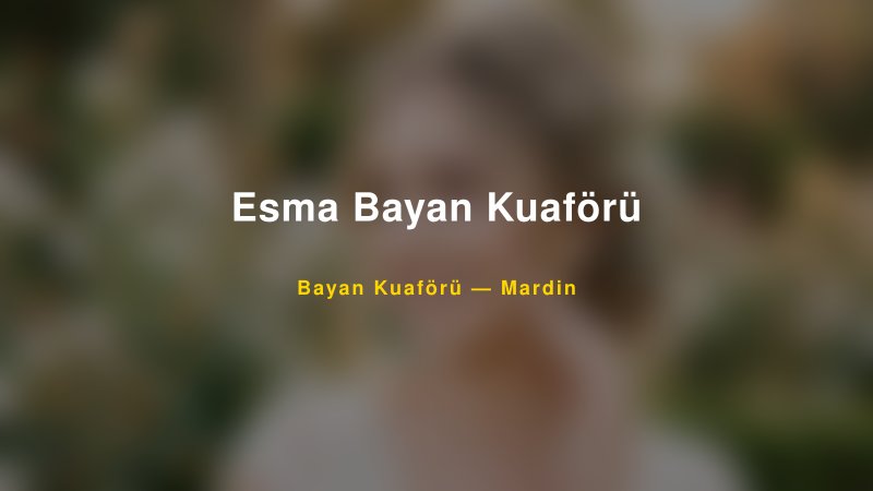 Esma Bayan Kuaförü — Mardin Kır Düğünü Mekanı Rehberi